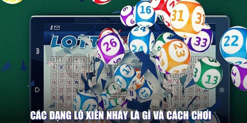 Các dạng lô xiên nháy là gì