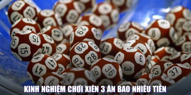 Kinh nghiệm để chơi xiên 3 thật hiệu quả